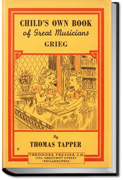 Edvard Grieg : The Story of the Boy Who Made Music in the Land of the Midnight Sun by Thomas Tapper