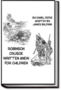 Robinson Crusoe Written Anew for Children by Daniel Defoe