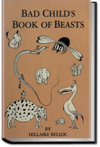 The Bad Child's Book of Beasts by Hilaire Belloc
