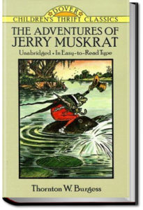 The Adventures of Jerry Muskrat by Thornton W. Burgess