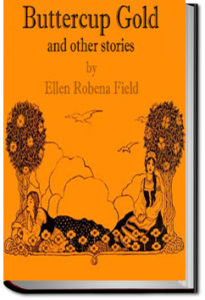 Buttercup Gold, and other stories by Ellen Robena Field