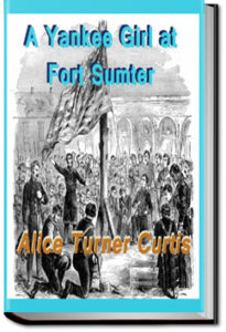Yankee Girl at Fort Sumter by Alice Turner Curtis