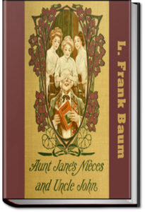 Aunt Jane's Nieces and Uncle John by L. Frank Baum