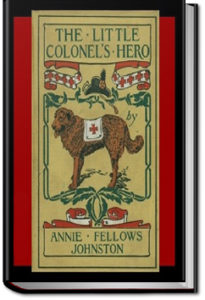 The Little Colonel's Hero by Annie F. Johnston