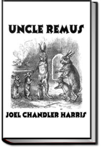 Uncle Remus by Joel Chandler Harris