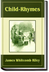 Selected Riley Child-Rhymes by James Whitcomb Riley