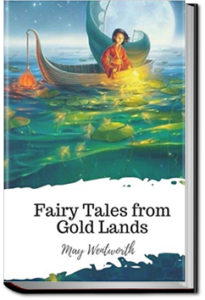 Fairy Tales From Gold Lands - Volume 1 by May Wentworth