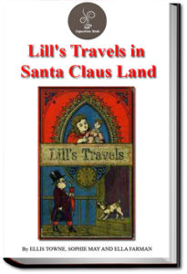 Lill's Travels in Santa Claus Land by Ellis Towne
