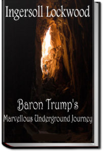 Baron Trump's Marvellous Underground Journey by Ingersoll Lockwood