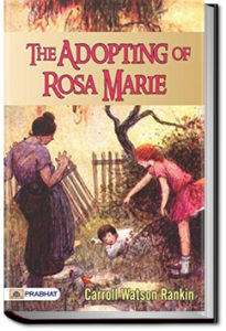 The Adopting of Rosa Marie by Carroll Watson Rankin