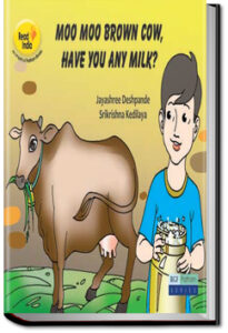 Moo Moo Brown Cow Have you Any Milk by Pratham Books