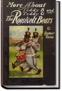 More About the Roosevelt Bears by Seymour Eaton