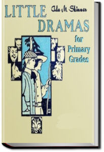 Little Dramas For Primary Grades by Ada Skinner