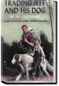 Trading Jeff and his Dog by Jim Kjelgaard